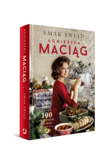 Smak �wi�t. Ponad 100 przepis�w i porad - Agnieszka Maci�g