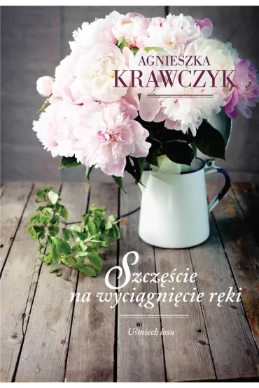 Szcz�cie na wyci�gni�cie r�ki. Cykl U�miech losu. Tom 3 - Agnieszka Krawczyk