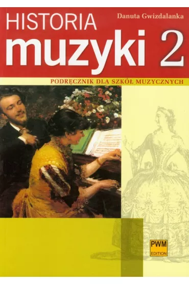 Historia muzyki 2. Podr�cznik dla szk� muzycznych. Barok, Klasycyzm, Romantyzm - Danuta Gwizdalanka