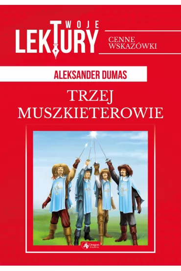 Trzej muszkieterowie. Twoje lektury - Aleksander Dumas