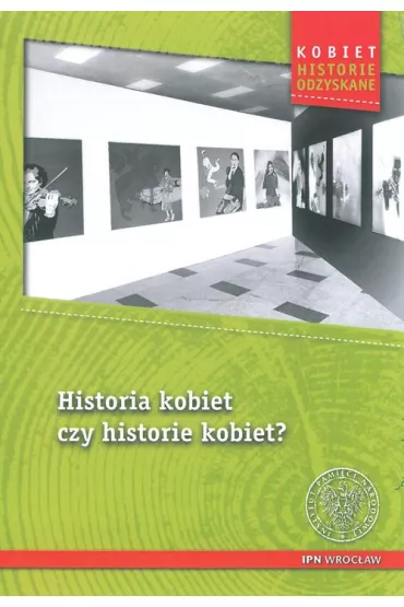 Historia Kobiet Czy Historie Kobiet? - Ewa Chabros, Agnieszka Klarman