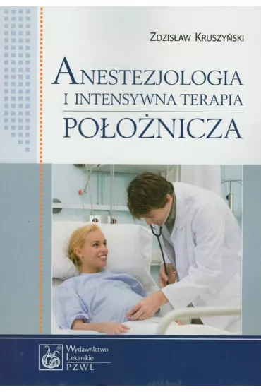 Anestezjologia i intensywna terapia po�o�nicza - Zdzis�aw Kruszy�ski