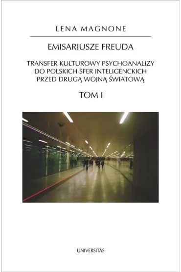 Emisariusze Freuda. Transfer kulturowy psychoanalizy do polskich sfer inteligenckich przed drug� wojn� �wiatow�. Tom 1-2 - Lena Magnone