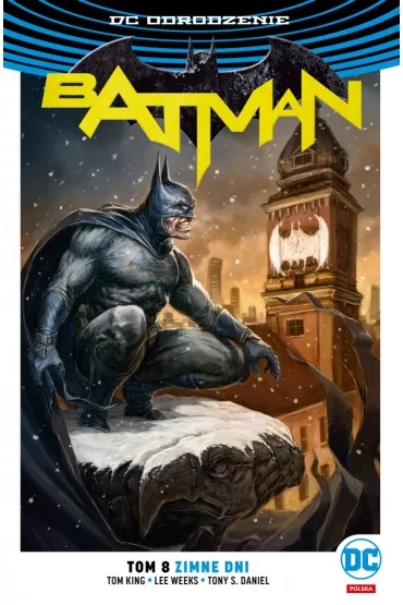 DC Odrodzenie Batman. Zimne dni. Tom 8 (polska ok�adka Warszawa) - Tony S. Daniel, Lee  Weeks, Tom King, Tomasz  Larek