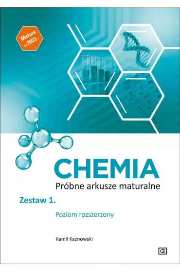 Chemia. Pr�bne arkusze maturalne. Zestaw 1. Poziom rozszerzony - Kamil Kaznowski