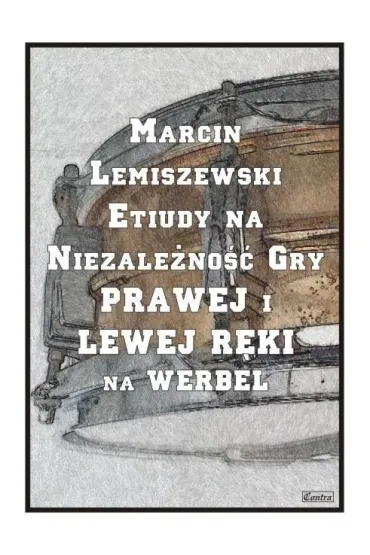 Etiudy na niezale�no�� gry prawej i lewej r�ki na werbel - Marcin  Lemieszewski