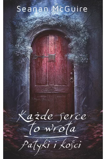 eBook Ka�de serce to wrota / Patyki i ko�ci mobi epub - McGuire Seanan