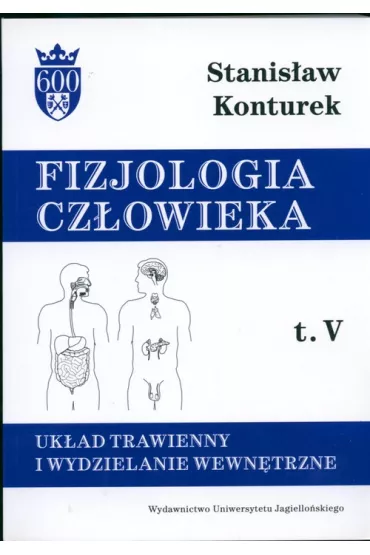 Uk�ad trawienny i wydzielanie wewn�trzne. Fizjologia cz�owieka. Tom 5 - Stanis�aw Konturek