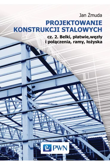 Projektowanie konstrukcji stalowych 2 belki p�atwie w�z�y i po��czenia ramy �o�yska - Jan �muda