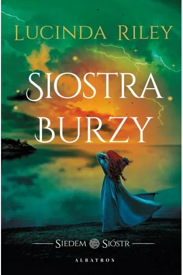 Siostra Burzy. Siedem Si�str. Tom 2 - Lucinda Riley