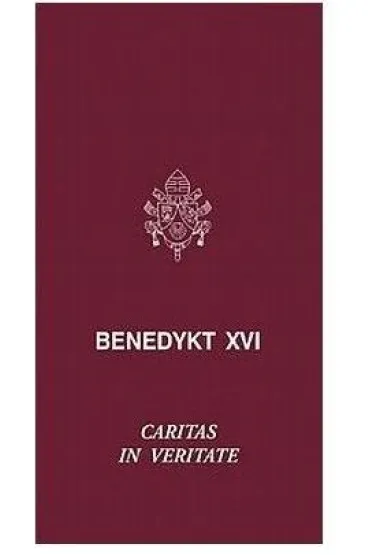 Caritas in Veritate - Benedykt XVI