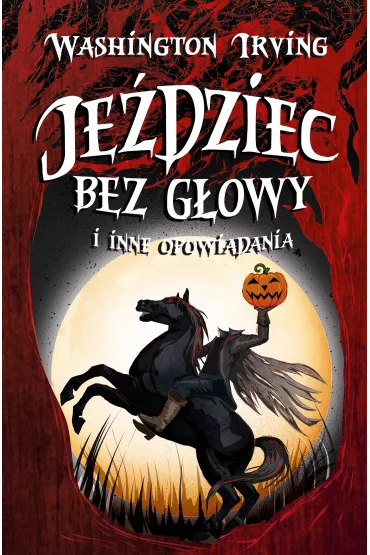Jedziec bez gowy i inne opowiadania - Irving Washington