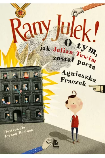 Rany Julek! O tym, jak Julian Tuwim zosta� poet� - Agnieszka Fr�czek