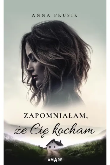 Zapomnia�am, �e Ci� kocham - Anna  Prusik
