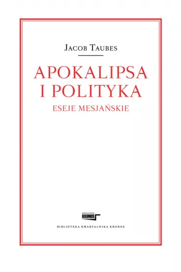 Apokalipsa i polityka. Eseje mesja�skie - Jacob Taubes