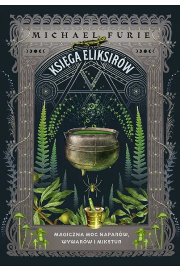 Ksi�ga eliksir�w. Magiczna moc napar�w, wywar�w i mikstur - Michael Furie