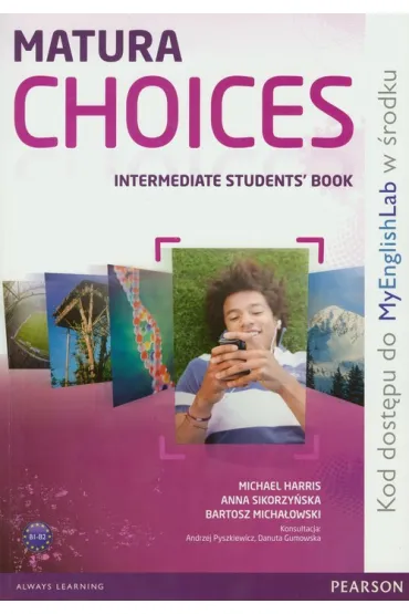 Matura Choices. Intermadiate Student`s Book + MyEnglishLab - Anna Sikorzy�ska, Bartosz Micha�owski, Michael Harris
