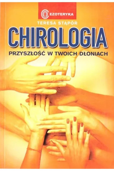 Chirologia. Przysz�o�� w Twoich d�oniach - Teresa St�p�r