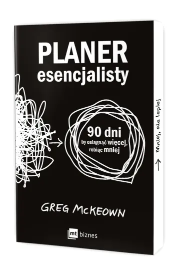 Planer esencjalisty. 90 dni, by osi�gn�� wi�cej, robi�c mniej - Greg McKeown