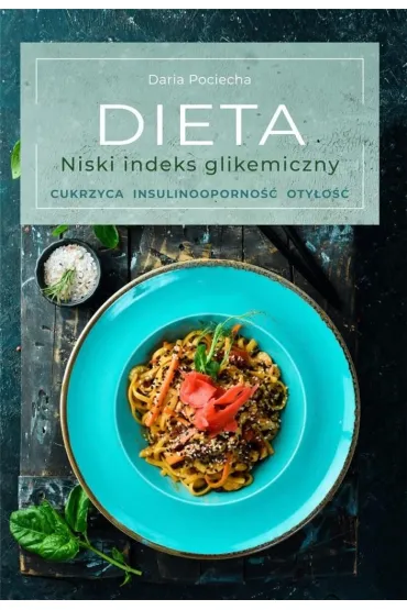 Dieta. Niski indeks glikemiczny - Daria Pociecha