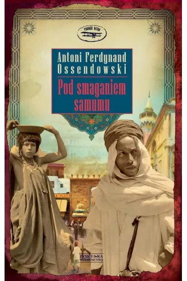 Pod smaganiem samumu - Antoni Ferdynand Ossendowski