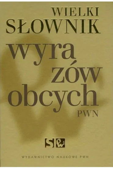 Wielki s�ownik wyraz�w obcych PWN