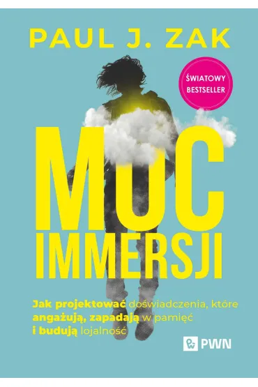 Moc immersji. Jak projektowa� do�wiadczenia, kt�re anga�uj�, zapadaj� w pami�� i buduj� lojalno�� - Paul J Zak