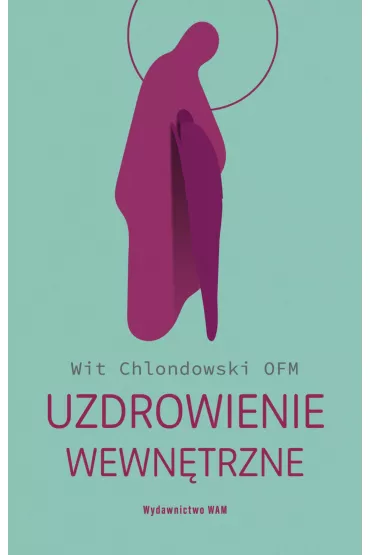 Uzdrowienie wewn�trzne Wit Chlondowski OFM - Wit Chlondowski