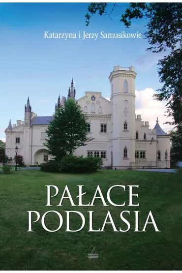 Pa�ace Podlasia - Jerzy Samusik, Katarzyna Samusik
