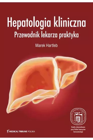 Hepatologia kliniczna Przewodnik lekarza praktyka - Marek Hartleb