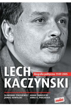Lech Kaczyski. Biografia T.i  Mikka Cenckiewicz,Chmielecki,Kowalski,Piekars