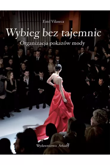 Wybieg bez tajemnic. Organizacja pokaz�w mody - Vilaseca Estel