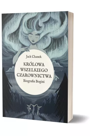 Kr�lowa wszelkiego czarownictwa. Biografia Bogini - Jack Chanek
