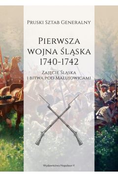 Pierwsza wojna lska 1740-1742. Cz 1. Zajcie lska i bitwa pod Maujowicami