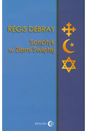 Sceptyk w Ziemi �wi�tej - Regis Debray