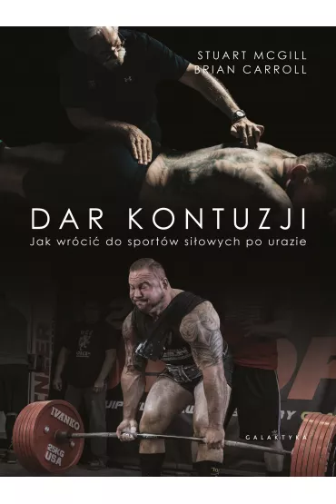 Dar kontuzji. Jak wr�ci� do zdrowia i sport�w si�owych po urazie - Stuart  McGill, Brian  Carroll