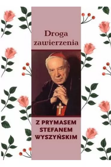 Droga zawierzenia z Prymasem Stefanem Wyszy�skim