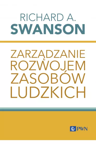 Zarz�dzanie rozwojem zasob�w ludzkich - Richard A Swanson