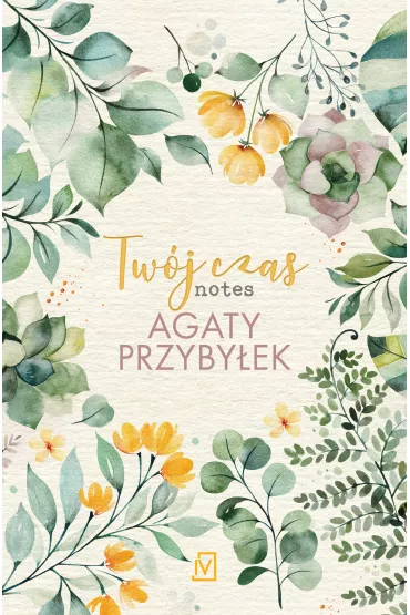 Twj czas. Notes Agaty Przybyek - Agata Przybyek
