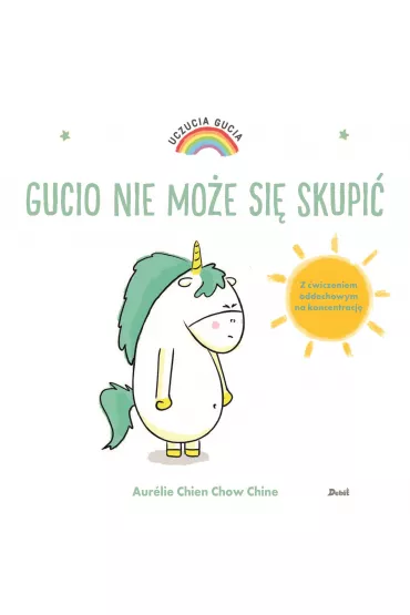 Gucio nie mo�e si� skupi�. Uczucia Gucia - Aurelie Chien Chow Chine
