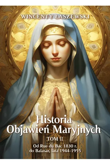 Historia Objawie� Maryjnych. Tom 2 - Wincenty �aszewski