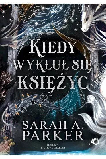 Kiedy wyklu� si� ksi�yc. Spadaj�ce ksi�yce. Tom 1 (barwione brzegi) - Sarah A. Parker