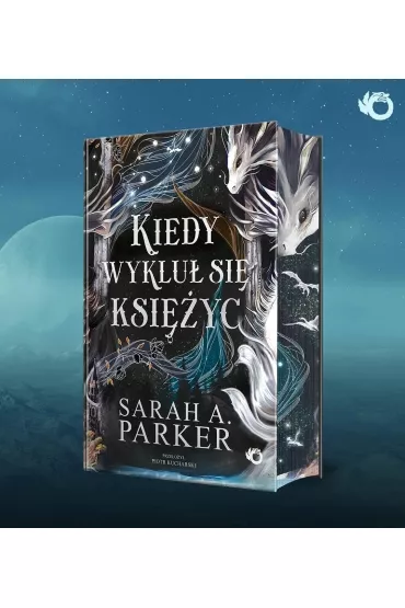 Kiedy wyklu� si� ksi�yc. Spadaj�ce ksi�yce. Tom 1 (barwione brzegi) - Sarah A. Parker