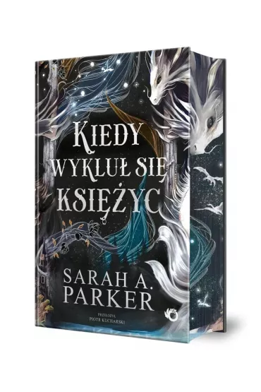 Kiedy wyklu� si� ksi�yc. Spadaj�ce ksi�yce. Tom 1 (barwione brzegi) - Sarah A. Parker