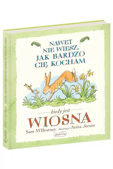 Nawet nie wiesz, jak bardzo ci� kocham kiedy jest wiosna - Sam McBratney, Anita  Jeram