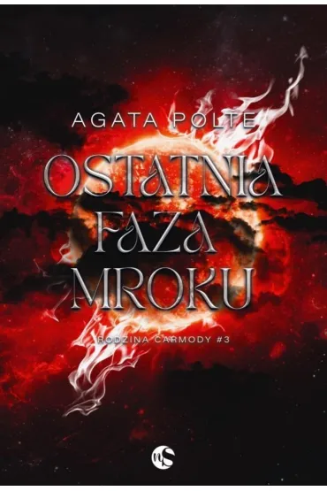 Ostatnia faza mroku. Seria Rodzina Carmody. Tom 3 (barwione brzegi) - Agata Polte