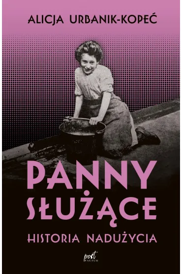 Panny s�u��ce. Historia nadu�ycia - Alicja  Urbanik-Kope�