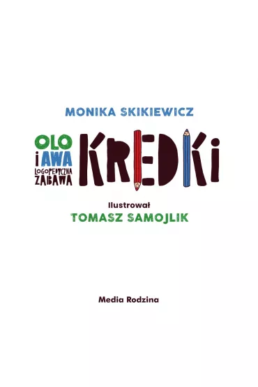 Olo i Awa. Logopedyczna zabawa. Kredki - Tomasz Samojlik, Monika  Skikiewicz