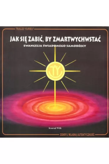 Jak si� zabi� by zmartwychwsta� - Konrad Wilk