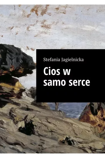 eBook Cios w samo serce mobi epub - Stefania Jagielnicka